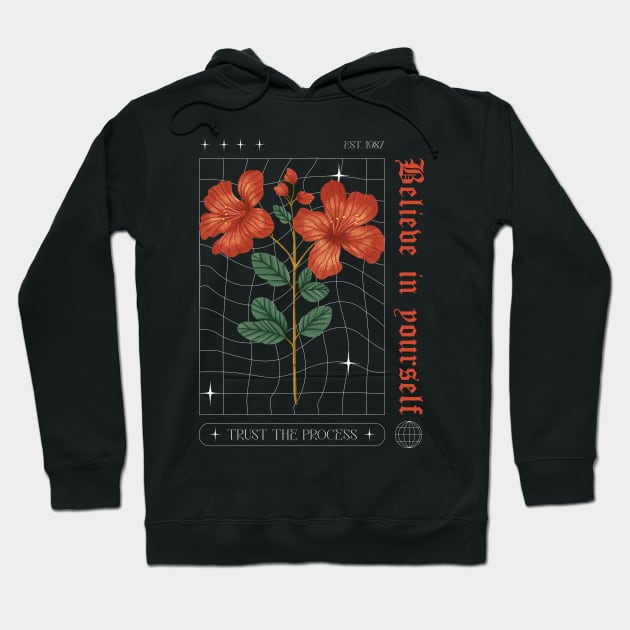 Believe in yourself, trust the process! Not your average flower Hoodie by ApparelJunkie